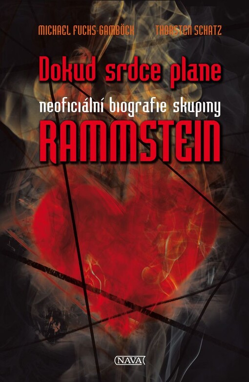 Dokud srdce plane : neoficiální biografie skupiny Rammstein