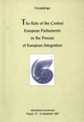 The role of the Central European parliaments in the process of European integration : international conference, Prague, 12-14 September 1997 : proceedings