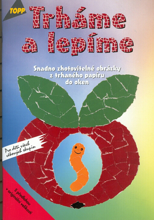 Trháme a lepíme : snadno zhotovitelné obrázky z trhaného papíru do oken