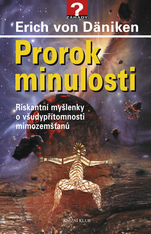 Prorok minulosti: riskantní myšlenky o všudypřítomnosti mimozemšťanů