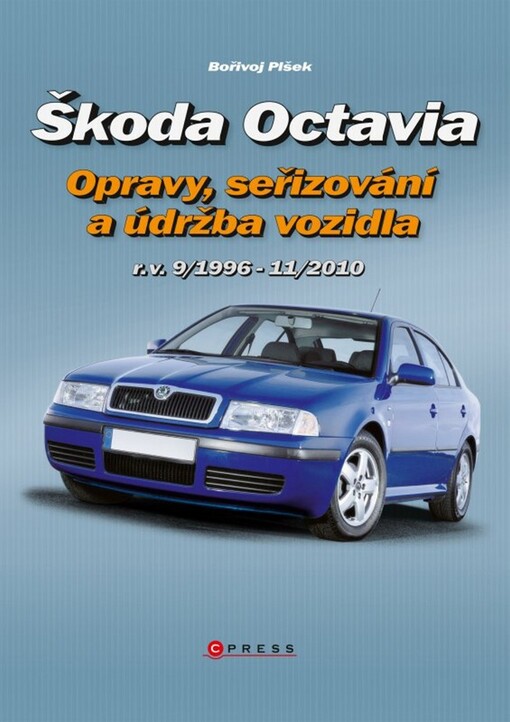 Škoda Octavia : opravy, seřizování a údržba vozidla (r.v. 9/1996-11/2010), Vyd. 1.