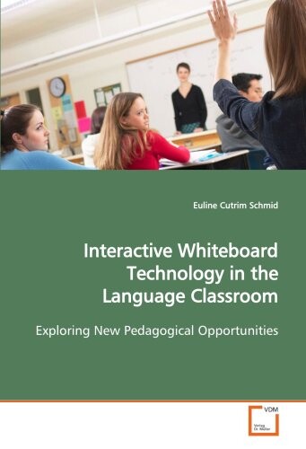 Interactive whiteboard technology in the language classroom : exploring new pedagogical opportunities