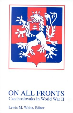 On all fronts : Czechs and Slovaks in World War II
