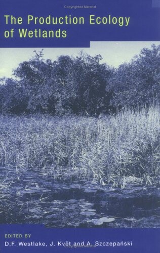 The Production Ecology of Wetlands: The IBP Synthesis (International Biological Progr)