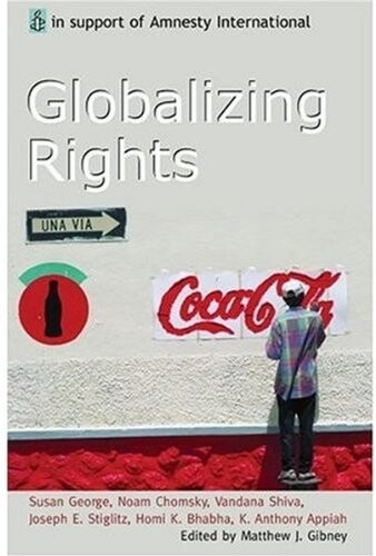 Globalizing Rights: The Oxford Amnesty Lectures 1999