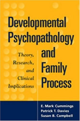 Developmental Psychopathology and Family Process: Theory, Research, and Clinical Implications