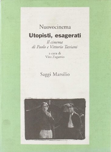 Utopisti, esagerati : il cinema di Paolo e Vittorio Taviani