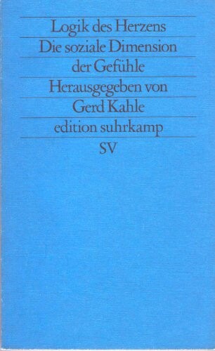 Logik des Herzens: Die soziale Dimension der Gefuhle (Edition Suhrkamp) (German Edition)