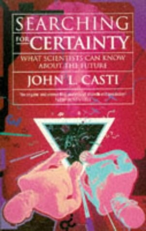 SEARCHING FOR CERTAINTY: WHAT SCIENCE CAN KNOW ABOUT THE FUTURE