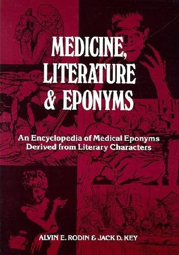 Medicine, literature & eponyms : an encyclopedia of medical eponyms derived from literary characters