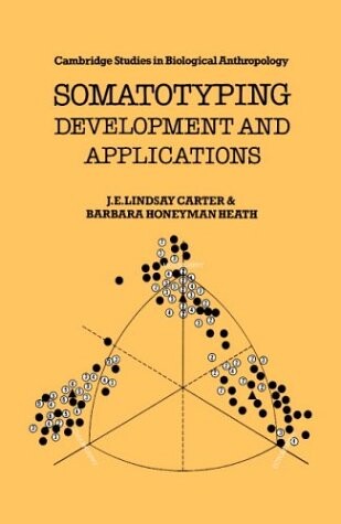 Somatotyping: Development and Applications (Cambridge Studies in Biological and Evolutionary Anthropology)