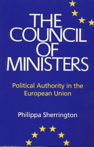 Council of Ministers: Political Authority in the European Union