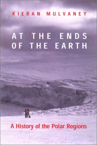 At the ends of the earth : a history of the polar regions