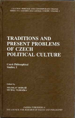 Traditions and Present Problems of Czech Political Culture (Cultural Heritage and Contemporary Change Series IV)