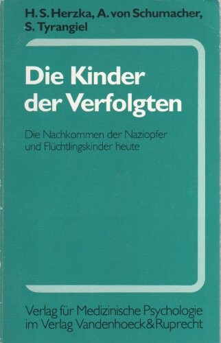 Die Kinder der Verfolgten: Die Nachkommen der Naziopfer und Fluchtlingskinder heute (Beiheft zur Praxis der Kinderpsychologie und Kinderpsychiatrie) (German Edition)