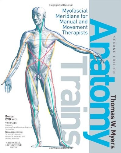 Anatomy trains : myofascial meridians for manual and movement therapists