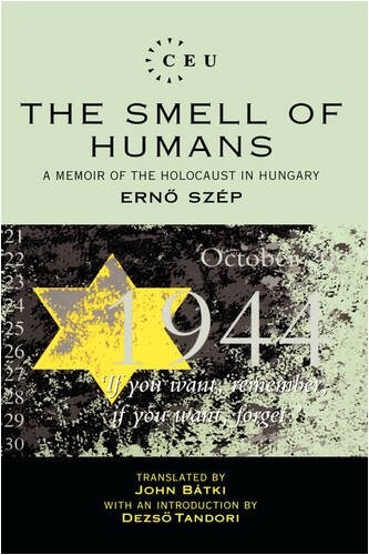 The Smell of Humans: A Memoir of the Holocaust in Hungary