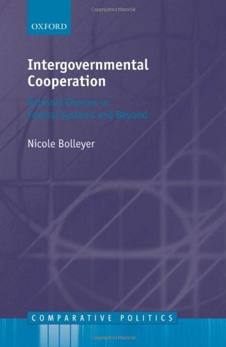 Intergovernmental Cooperation: Rational Choices in Federal Systems and Beyond (Comparative Politics)