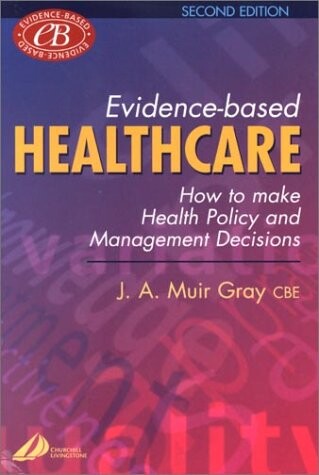 Evidence-based healthcare : [how to make health policy and management decisions]