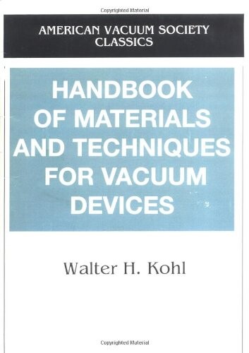 Handbook of Materials and Techniques for Vacuum Devices (AVS Classics in Vacuum Science and Technology)