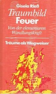 Traumbild Feuer: Von der elementaren Wandlungskraft (Traume als Wegweiser) (German Edition)