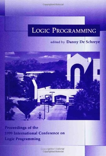 Logic Programming: The 1999 International Conference (Logic Programming)