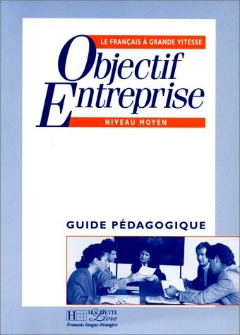 Objectif Entreprise: Guide Pedagogique (French Edition)