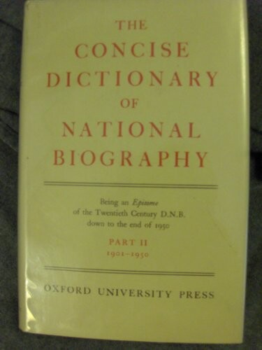 The concise dictionary of national biography. Part 2, 1901-1970