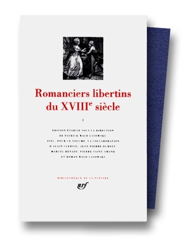 Romanciers libertins du XVIIIe siècle, Tome I (Bibliotheque de la Pleiade)