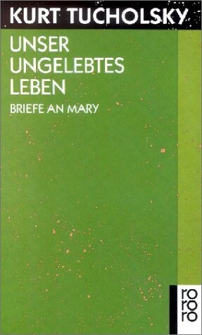 Unser ungelebtes Leben. Briefe an Mary.