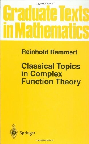 Classical Topics in Complex Function Theory (Graduate Texts in Mathematics)