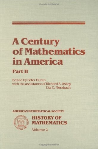History of mathematics. Volume 2, A century of mathematics in America. Part 2
