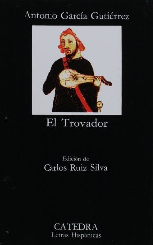El Trovador (COLECCION LETRAS HISPANICAS) (Letras hispanicas) (Spanish Edition)