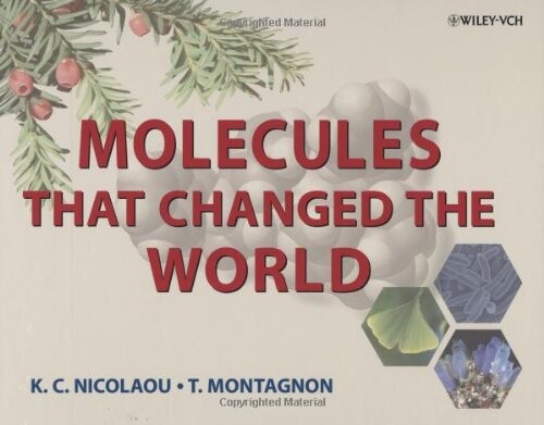 Molecules that changed the world : a brief history of the art and science of synthesis and its impact on society