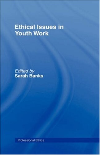 Ethical Issues in Youth Work (Professional Ethics)