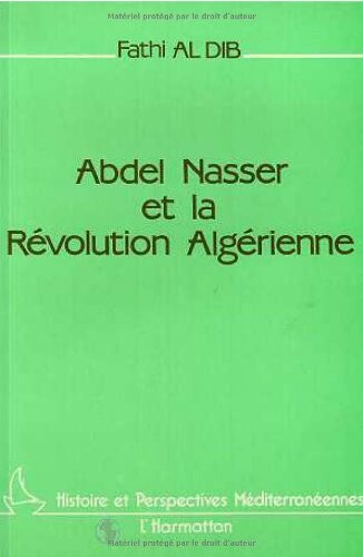 Abdel Nasser et la Révolution algérienne