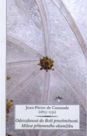 Odevzdanost do Boží prozřetelnosti : milost přítomného okamžiku