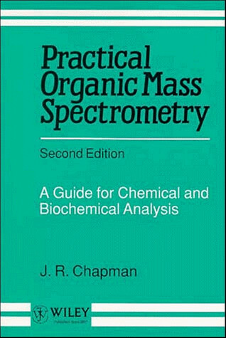 Practical Organic Mass Spectrometry: A Guide for Chemical and Biochemical Analysis, 2nd Edition