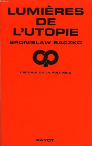 Lumieres de l'utopie (Critique de la politique) (French Edition)