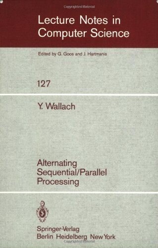 Alternating Sequential-Parallel Processing (Lecture Notes in Computer Science) (v. 127)