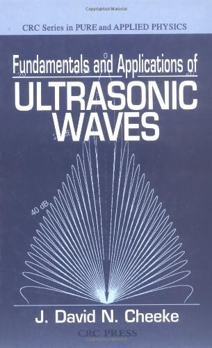 Fundamentals and Applications of Ultrasonic Waves (CRC Series in Pure and Applied Physics)