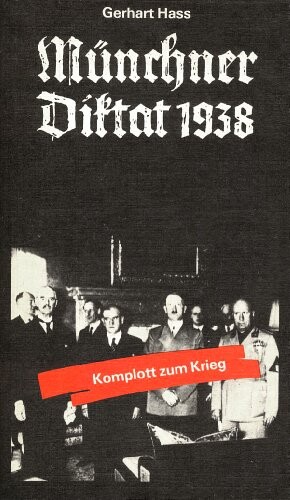 Münchner Diktat 1938 - Komplott zum Krieg