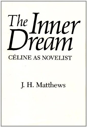The inner dream : Céline as novelist   