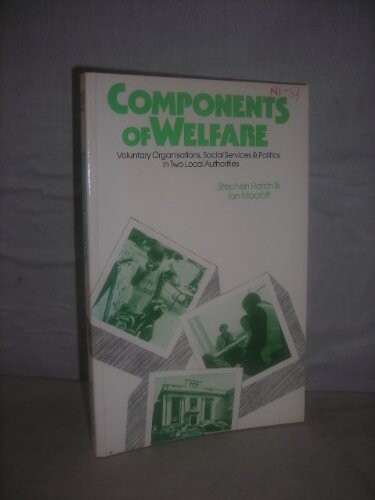 Components of Welfare: Voluntary Organizations, Social Services and Politics in Two Local Authorities