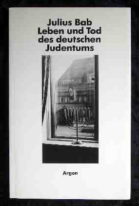 Leben und Tod des deutschen Judentums (Argon Zeitgeschichte) (German Edition)