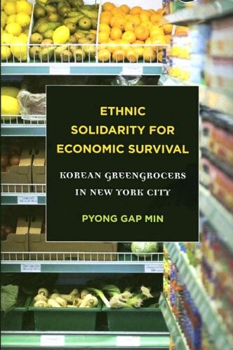 Ethnic solidarity for economic survival : Korean greengrocers in New York City