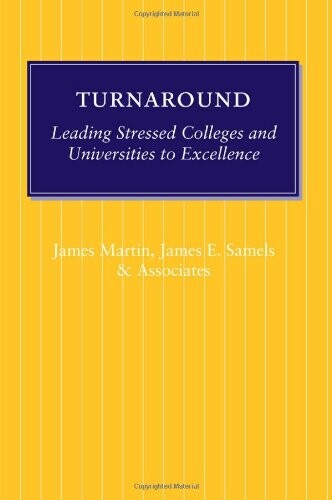 Turnaround: Leading Stressed Colleges and Universities to Excellence