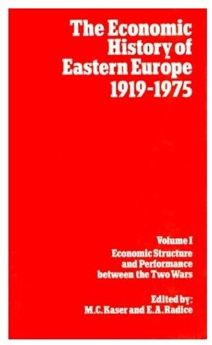 The economic history of Eastern Europe, 1919-1975. Volume I, Economic structure and performance between the two wars