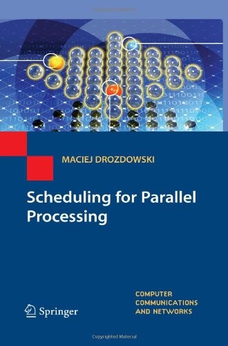 Scheduling for Parallel Processing (Computer Communications and Networks)