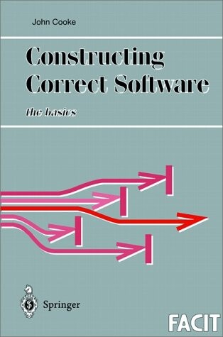 Constructing Correct Software (Formal Approaches to Computing and Information Technology (FACIT))
